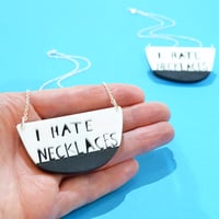 Image 1 of I Hate Necklaces