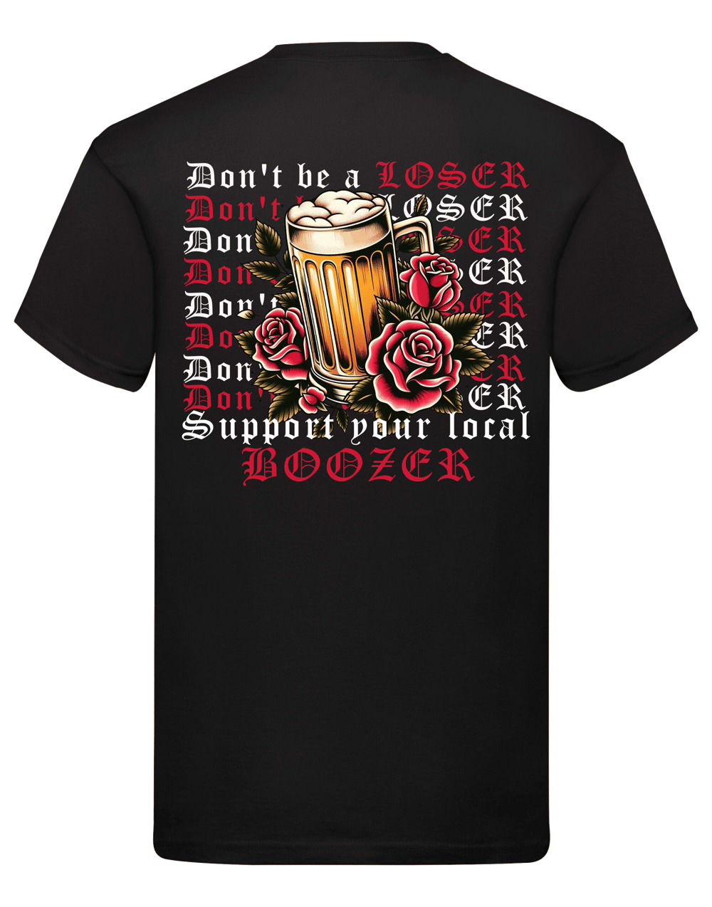 Don't be a loser support your local BOOZER T shirt