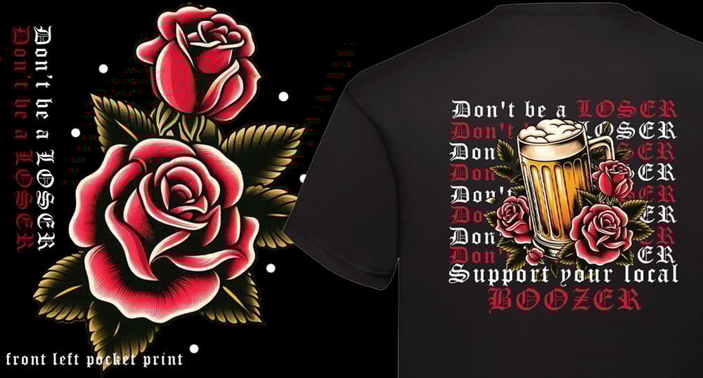 Don't be a loser support your local BOOZER T shirt