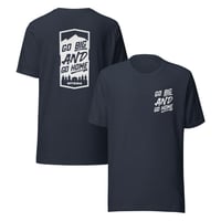 Image 3 of Go Big AND Go Home Tee