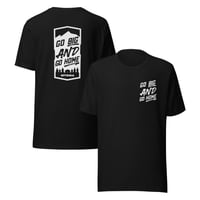 Image 1 of Go Big AND Go Home Tee