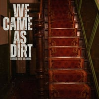WE CAME AS DIRT "Cursed Into Meaning" LP