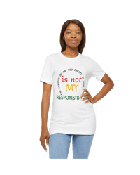 Image 9 of It's Not My Responsibility "Clothing with meaning" by Myztiques XS - 5XL