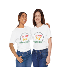 Image 10 of It's Not My Responsibility "Clothing with meaning" by Myztiques XS - 5XL