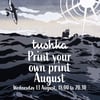Print your own print August