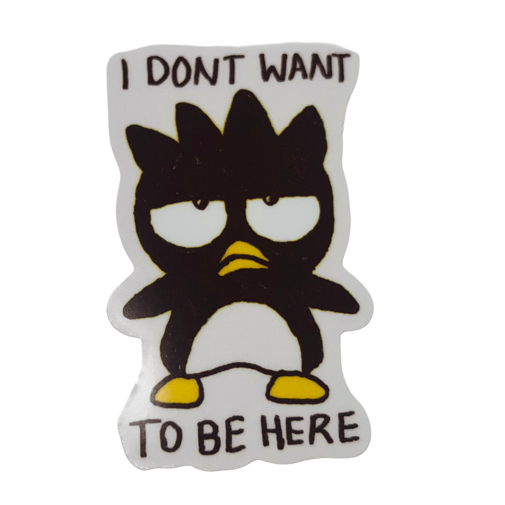 Image of "i dont want to be here" badtz-maru sticker