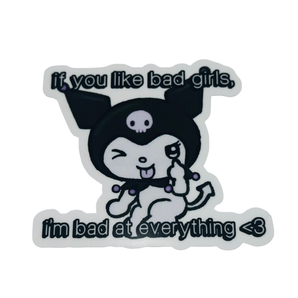 Image of "if you like bad girls, i'm bad at everything <3" kuromi sticker
