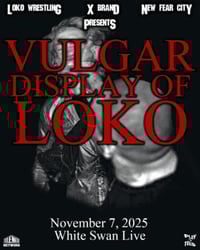 Vulgar Display Of Loko GA Ticket Nov 7th
