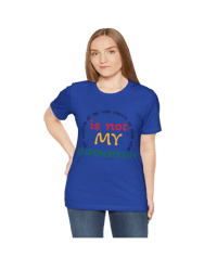 Image 20 of It's Not My Responsibility "Clothing with meaning" by Myztiques XS - 5XL