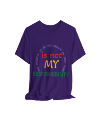 Image 12 of It's Not My Responsibility "Clothing with meaning" by Myztiques XS - 5XL