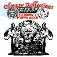 Gloomy Reflections - A New Dawn of Primeval Wisdom - CD