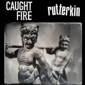 Image of Caught Fire/Rutterkin Split 7" RED Vinyl/200