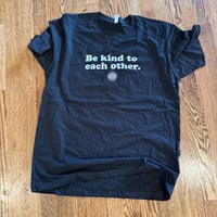 Image 10 of Be Kind to Each Other Shirt