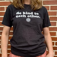 Image 3 of Be Kind to Each Other Shirt