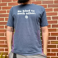 Image 4 of Be Kind to Each Other Shirt
