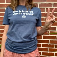 Image 5 of Be Kind to Each Other Shirt