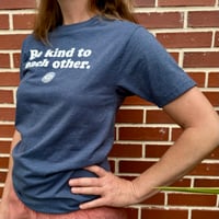 Image 9 of Be Kind to Each Other Shirt