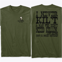 Image 1 of I NEVER KILT A MAN THAT DIDN'T NEED KILLIN'