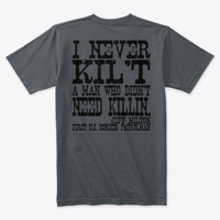 Image 7 of I NEVER KILT A MAN THAT DIDN'T NEED KILLIN'