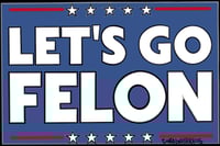 Let’s Go Felon