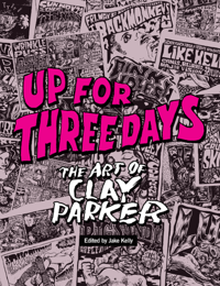 Up For Three Days: the Art of Clay Parker