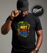 Image 2 of Juneteenth Celebration Tee: They Not Like Us! (Unisex)