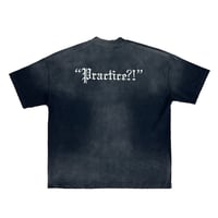 Image 2 of "Practice?!" Shirt 