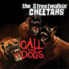 The Streetwalkin' Cheetahs "Call The Dogs" (Heavy Medication) 10"