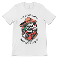 Image 1 of The Good Times Were Killing Me | Recovery Shirt