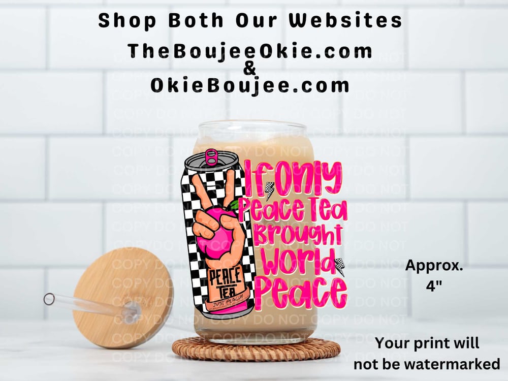 Image of If only Peace Tea Brought World Peace Uv Dtf Decal D2096