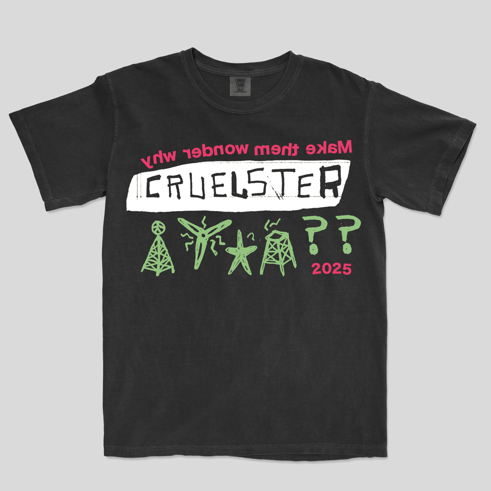 Cruelster "Make Them Wonder Why" Shirt