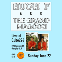 Hugh F and The Grand Magoozi live in Gympie