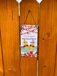 Image 1 of Wooden "Its 5:00 o'clock Somewhere" Sign