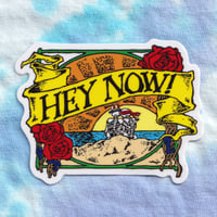 Hey Now Sticker