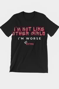 I’M NOT LIKE OTHER GIRLS—I’M WORSE Tee