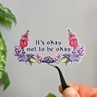 It's Okay Not To Be Okay - Sticker
