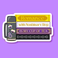 Romance with Nonbinary Rep is my Cup of Tea Sticker, 2"