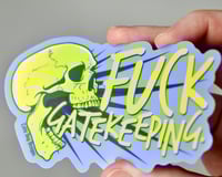 Image 2 of Fuck Gatekeeping Vinyl Sticker