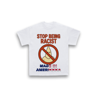 Image 2 of Stop Being Racist Tee
