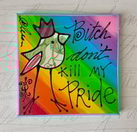 bitch don't kill my pride