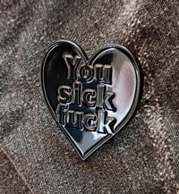 You Sick Fuck heart enamel pin (black metal)