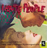 Reverend Elvis and the Undead Syncopators - i hate people (LP)