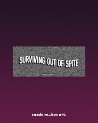 Surviving Out of Spite Bumper Sticker/Magnet