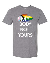 MY BODY NOT YOURS Pride T-Shirt 