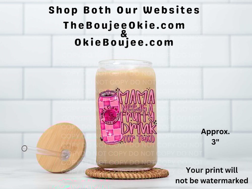 Image of Mama Needs A Fruity Drink (Or Two) White Claw Uv Dtf Decal D2127