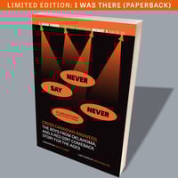 Image 1 of Never Say Never: I Was There (Limited Edition Paperback)