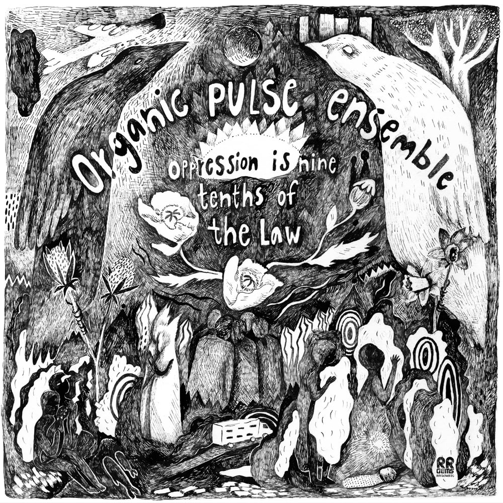 Image of pre-order Organic Pulse Ensemble — Oppression Is Nine Tenths Of The Law — RRGEMS20