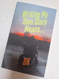 DK - Writing My Own Story Means...