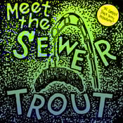 Image of Sewer Trout – Meet The Sewer Trout: The Complete Discography LP