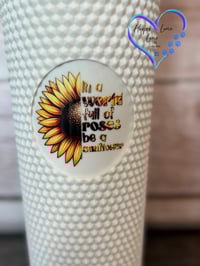 Image 4 of 24oz In a World Full of Roses, Be a Sunflower Studded Tumbler